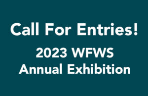 Entries are now open for the 2023 WFWS Annual Exhibition!